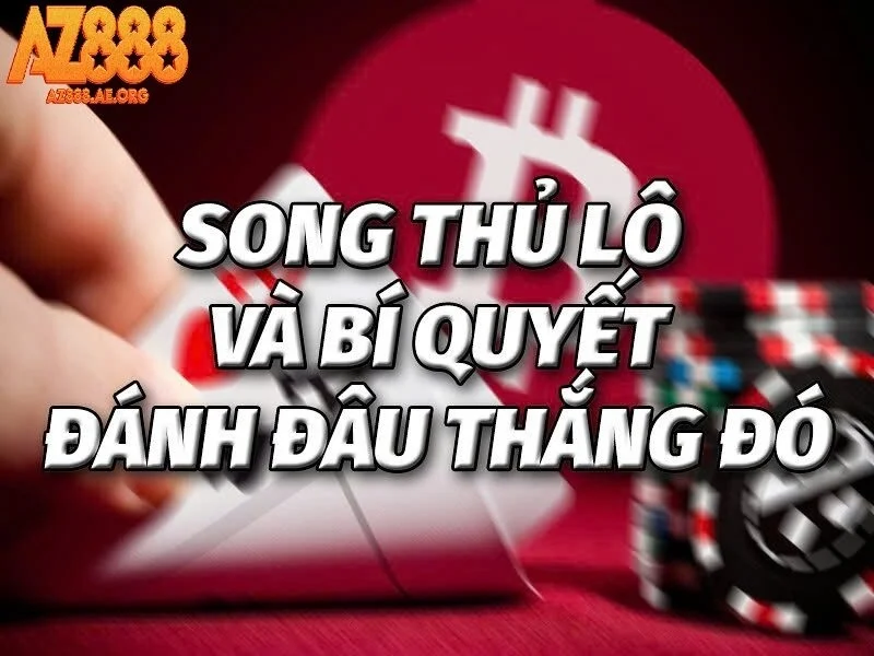 Tìm hiểu bí quyết bắt song thủ lô